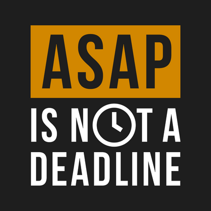 ASAP is not a Deadline T-Shirt