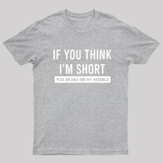 If You Think I Am Short You Should See My Patience Nerd T-Shirt