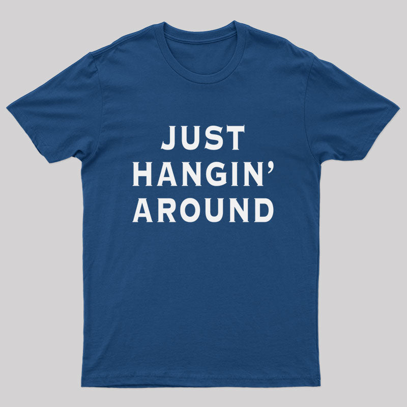 Just Hangin' Around T-shirt