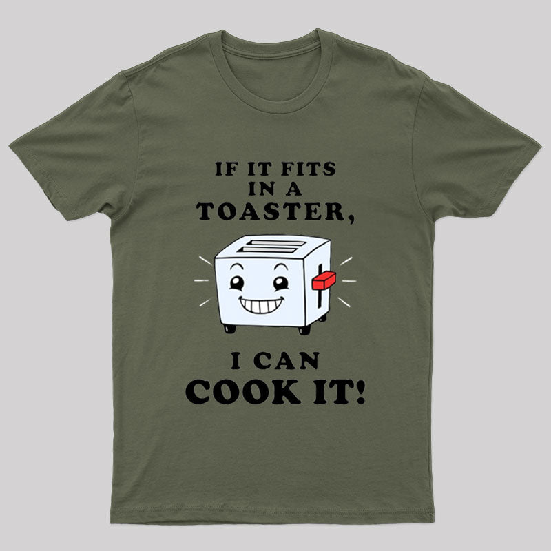 If It Fits In A Toaster, I Can Cook It T-Shirt