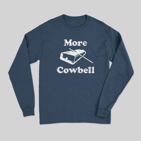 MORE COWBELL Long Sleeve T-Shirt