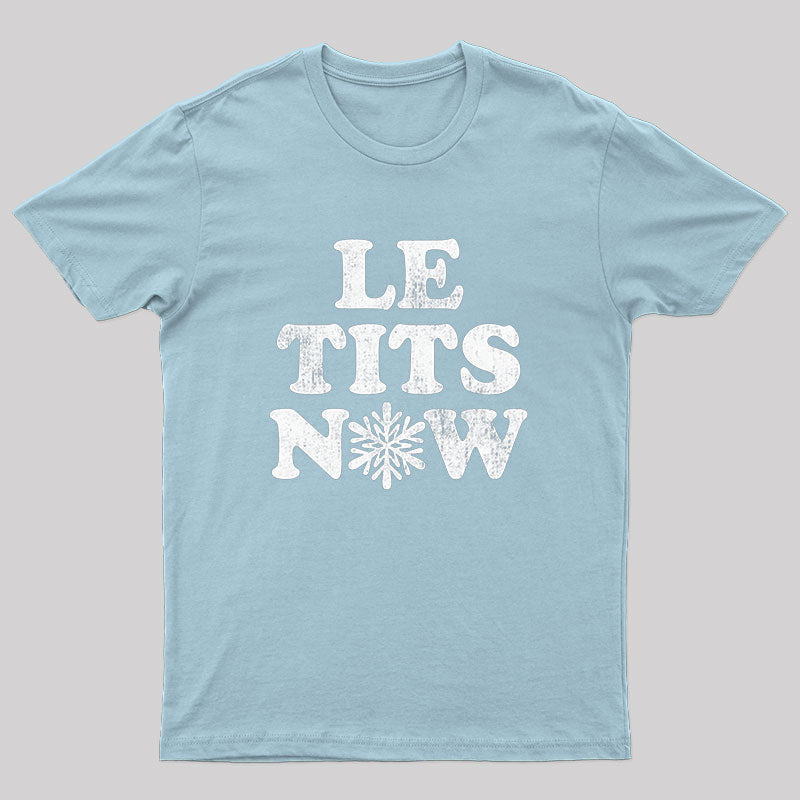 Le Tits Now T-Shirt