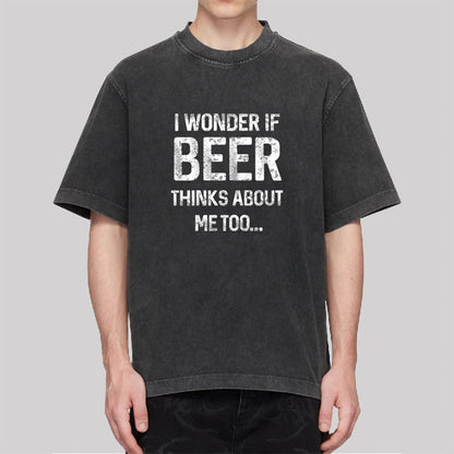 I wonder if beer thinks about me too Washed T-Shirt