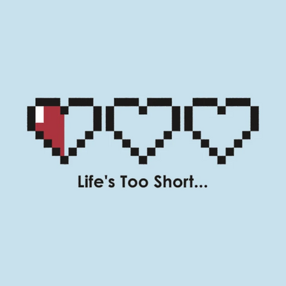Life's too short T-Shirt