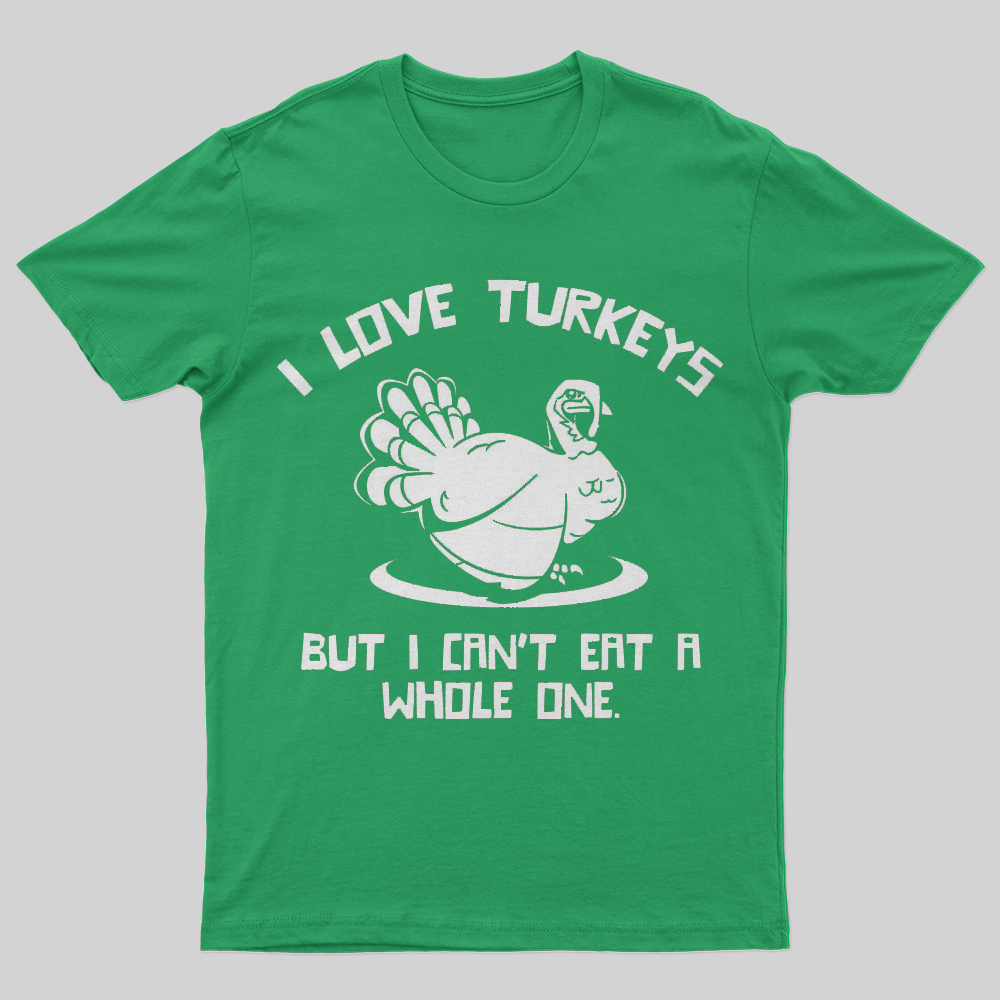 I Love Turkeys T-Shirt