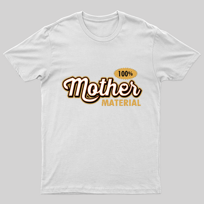 100% Mom Material T-Shirt