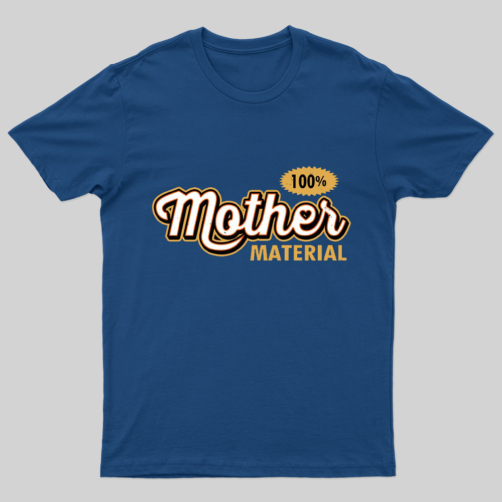 100% Mom Material T-Shirt