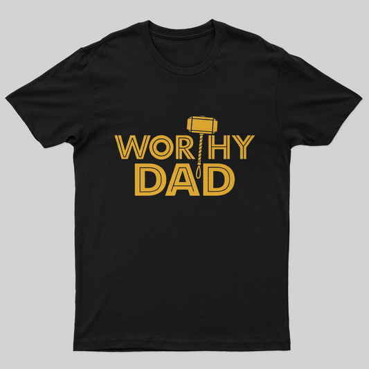 Worthy Dad T-Shirt-Geeksoutfit-Father's Day,geek,scifi,t-shirt