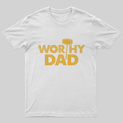 Worthy Dad T-Shirt-Geeksoutfit-Father's Day,geek,scifi,t-shirt