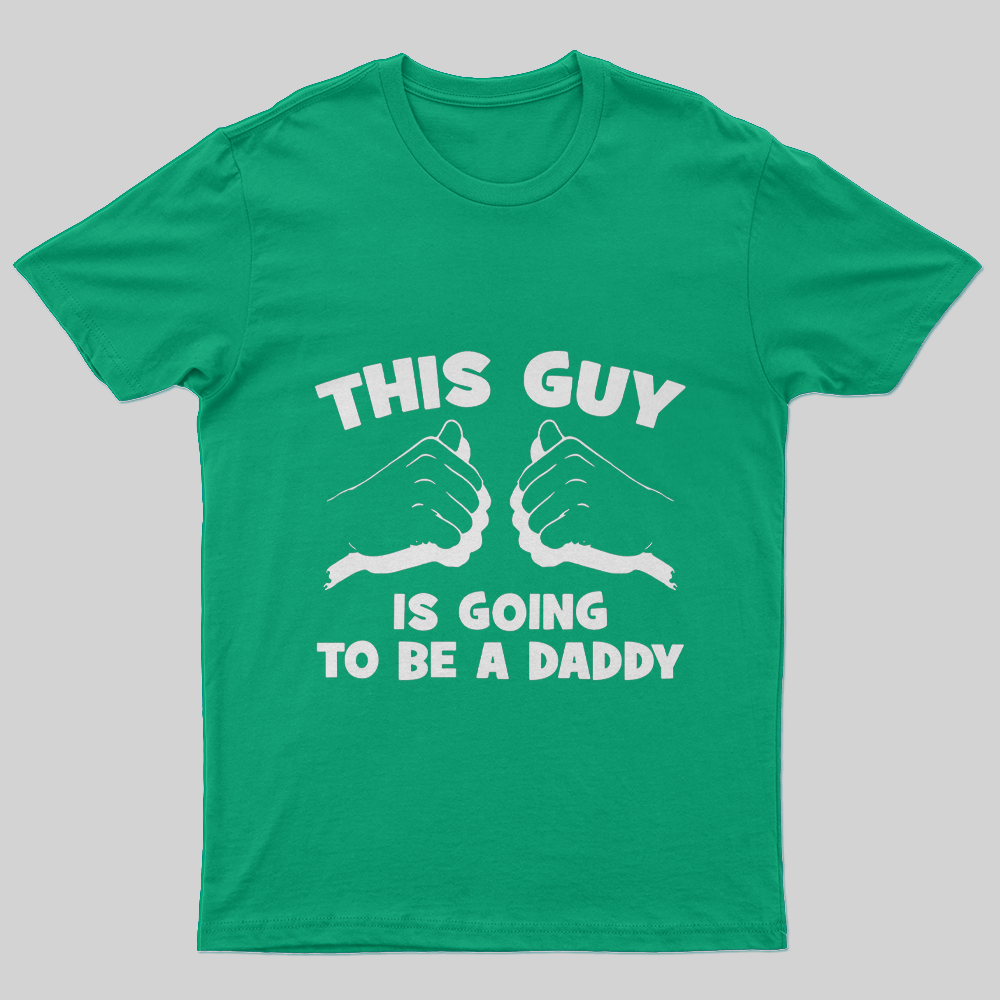 This Guy Is Going To Be Daddy T-Shirt-Geeksoutfit-Father's Day,geek,t-shirt
