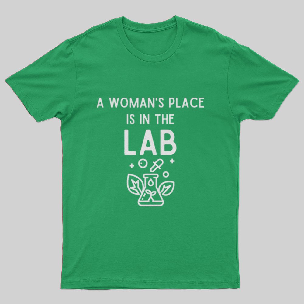 A Woman's Place is in the Lab T-Shirt - Geeksoutfit