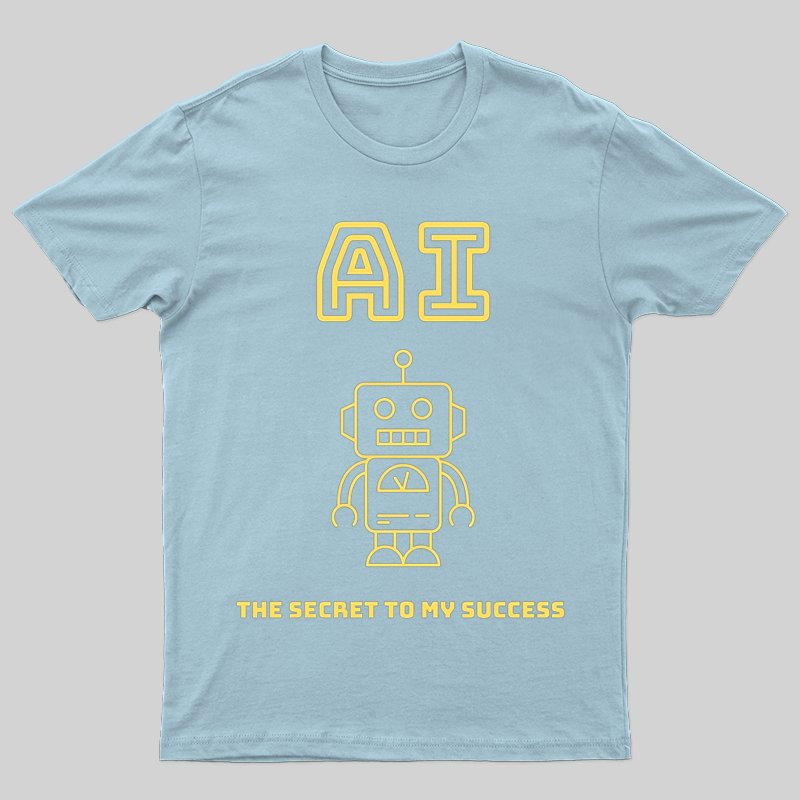AI - The Secret to My Success T-Shirt - Geeksoutfit