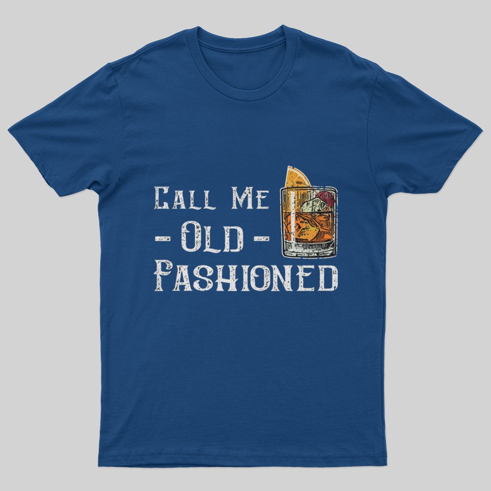Call Me Old Fashioned T-Shirt - Geeksoutfit