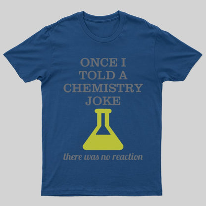 Chemistry Joke T-shirt - Geeksoutfit