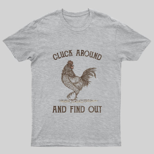 Cluck Around and Find Out T-Shirt - Geeksoutfit