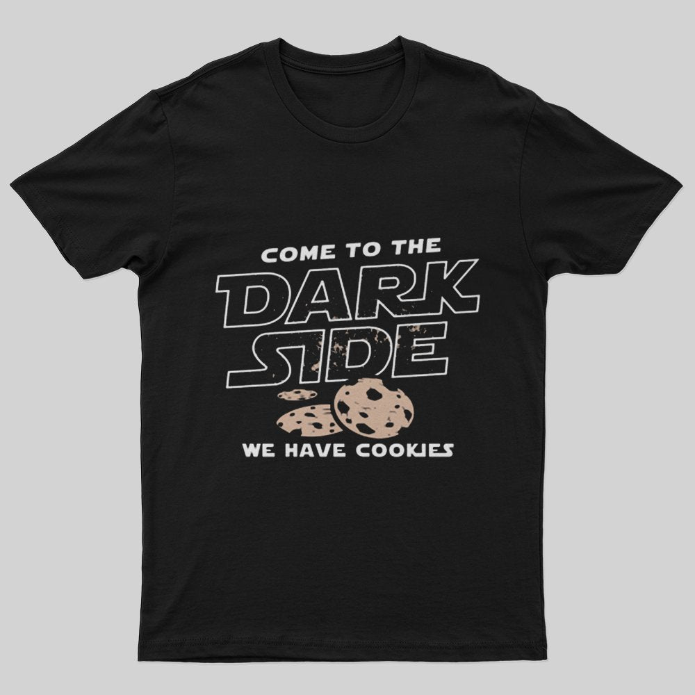 Come To The Dark Side We Have Cookies T-Shirt - Geeksoutfit