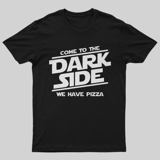 Come To The Dark Side We Have Pizza T-Shirt - Geeksoutfit