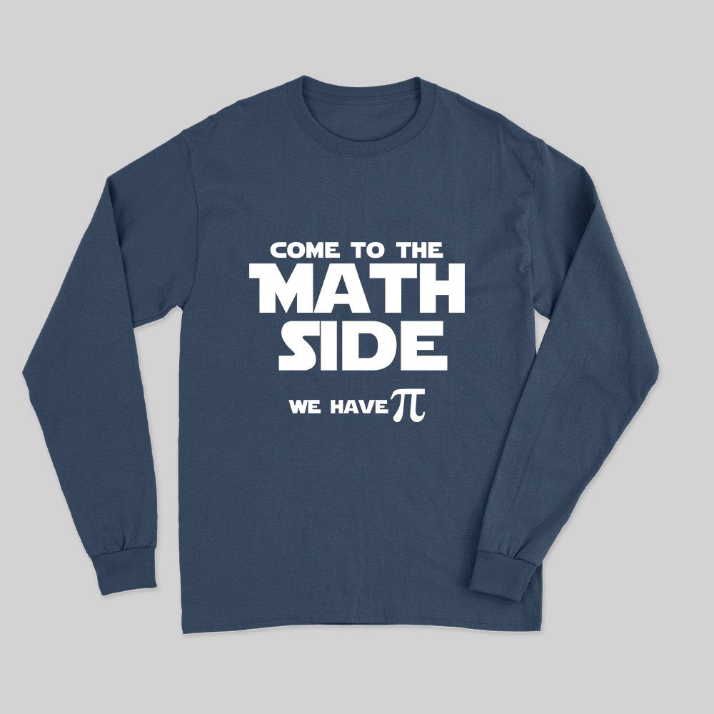 Come To The Math Side We Have Pi Long Sleeve T-Shirt - Geeksoutfit