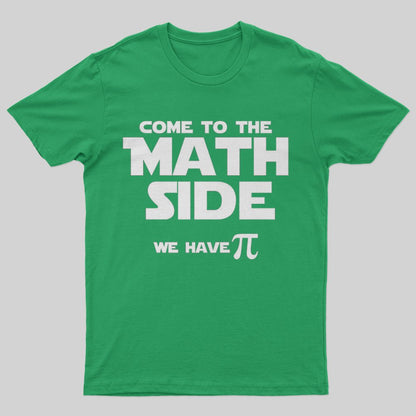 Come To The Math Side We Have Pi T-Shirt - Geeksoutfit