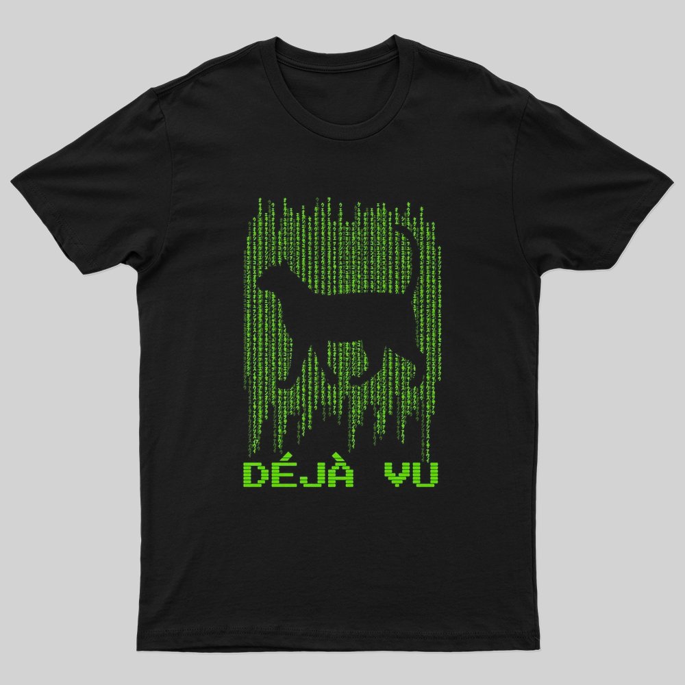 Deja Vu Cat T-Shirt - Geeksoutfit
