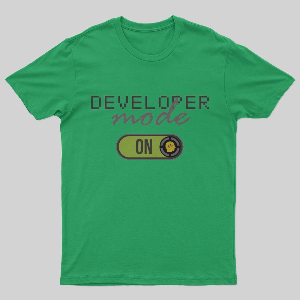 Developer Mode ON T-Shirt - Geeksoutfit
