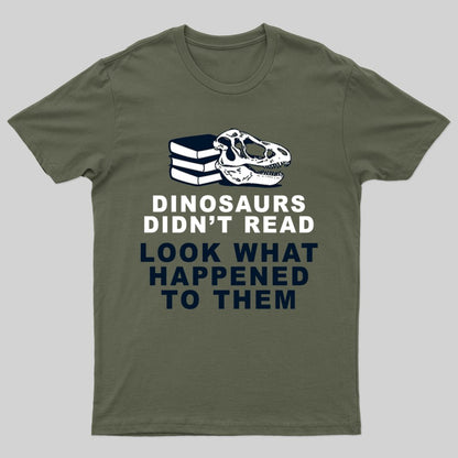 Dinosaurs Didn't Read T-shirt - Geeksoutfit