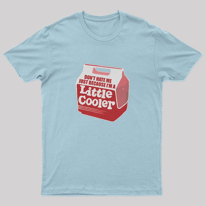Don't hate me just because I'm a little cooler T-Shirt - Geeksoutfit