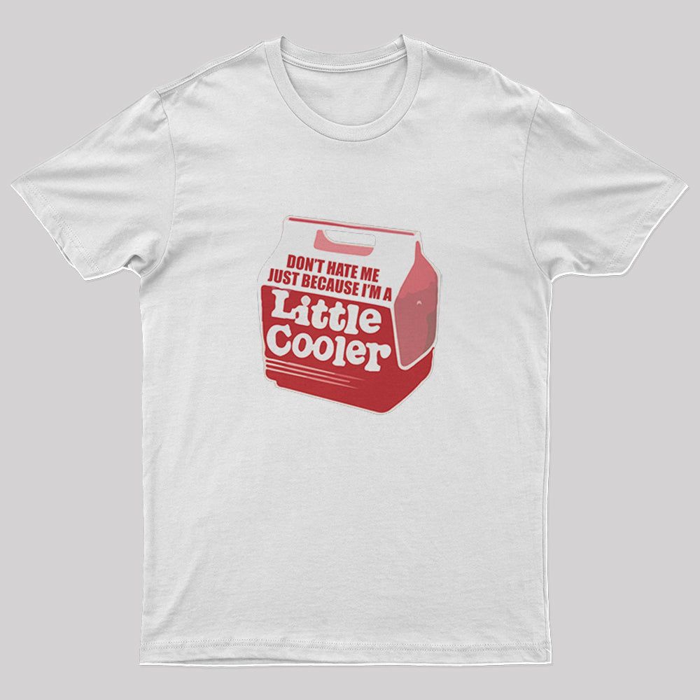 Don't hate me just because I'm a little cooler T-Shirt - Geeksoutfit