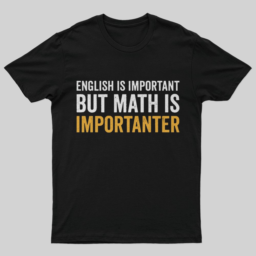 English is important but Math is importanter T-Shirt - Geeksoutfit