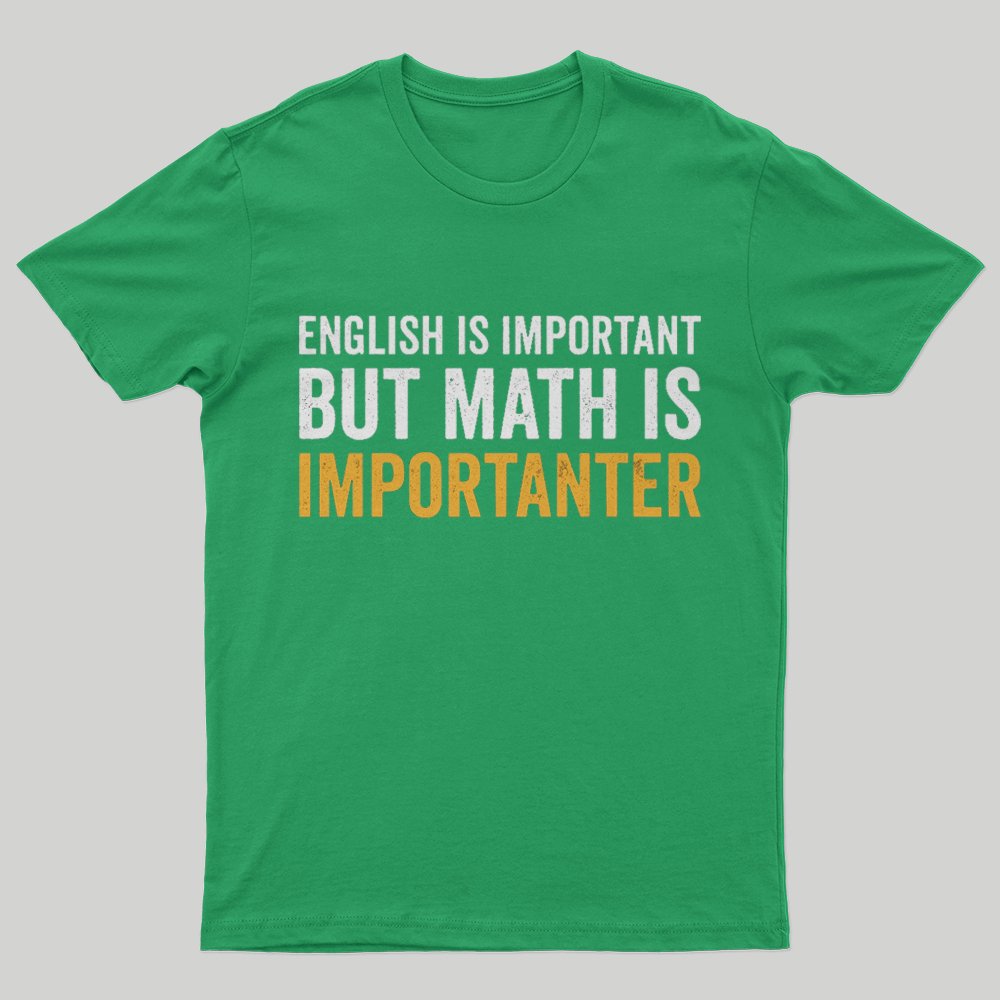 English is important but Math is importanter T-Shirt - Geeksoutfit
