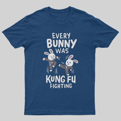 Every Bunny Was Kung Fu Fighting T-Shirt - Geeksoutfit