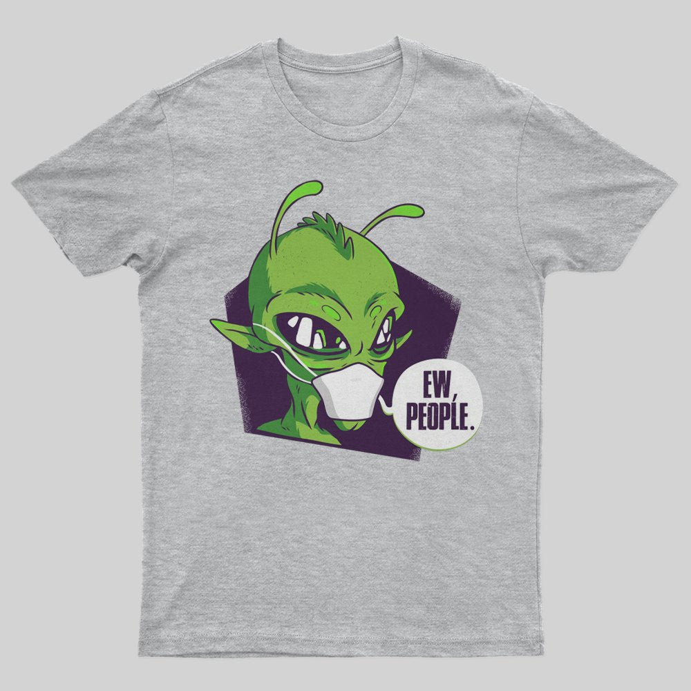 Ew People Alien Funny Alien Gift T-Shirt - Geeksoutfit
