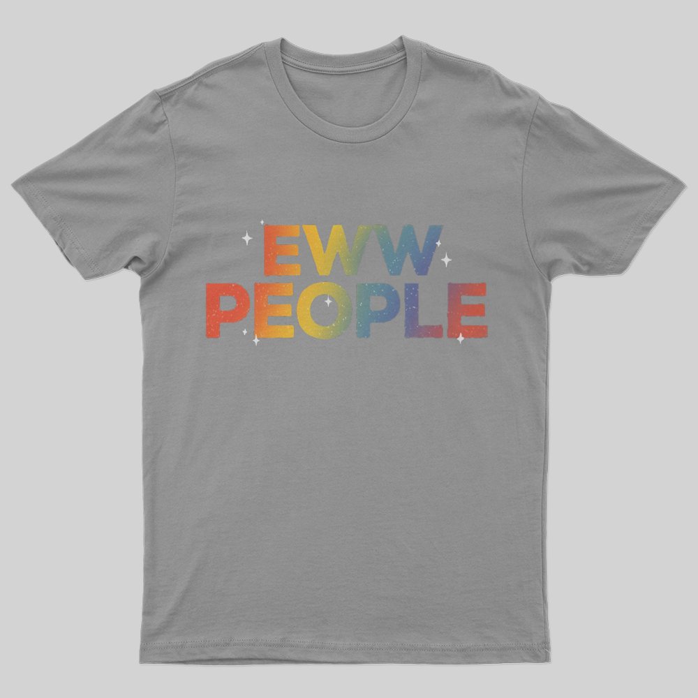Eww People T-Shirt - Geeksoutfit