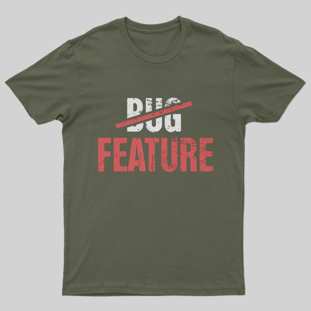 Feature Or Bug? T-Shirt - Geeksoutfit