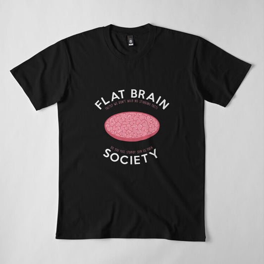Flat brain society T-Shirt - Geeksoutfit