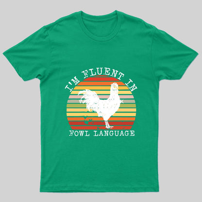Fluent In Fowl Language T-Shirt - Geeksoutfit