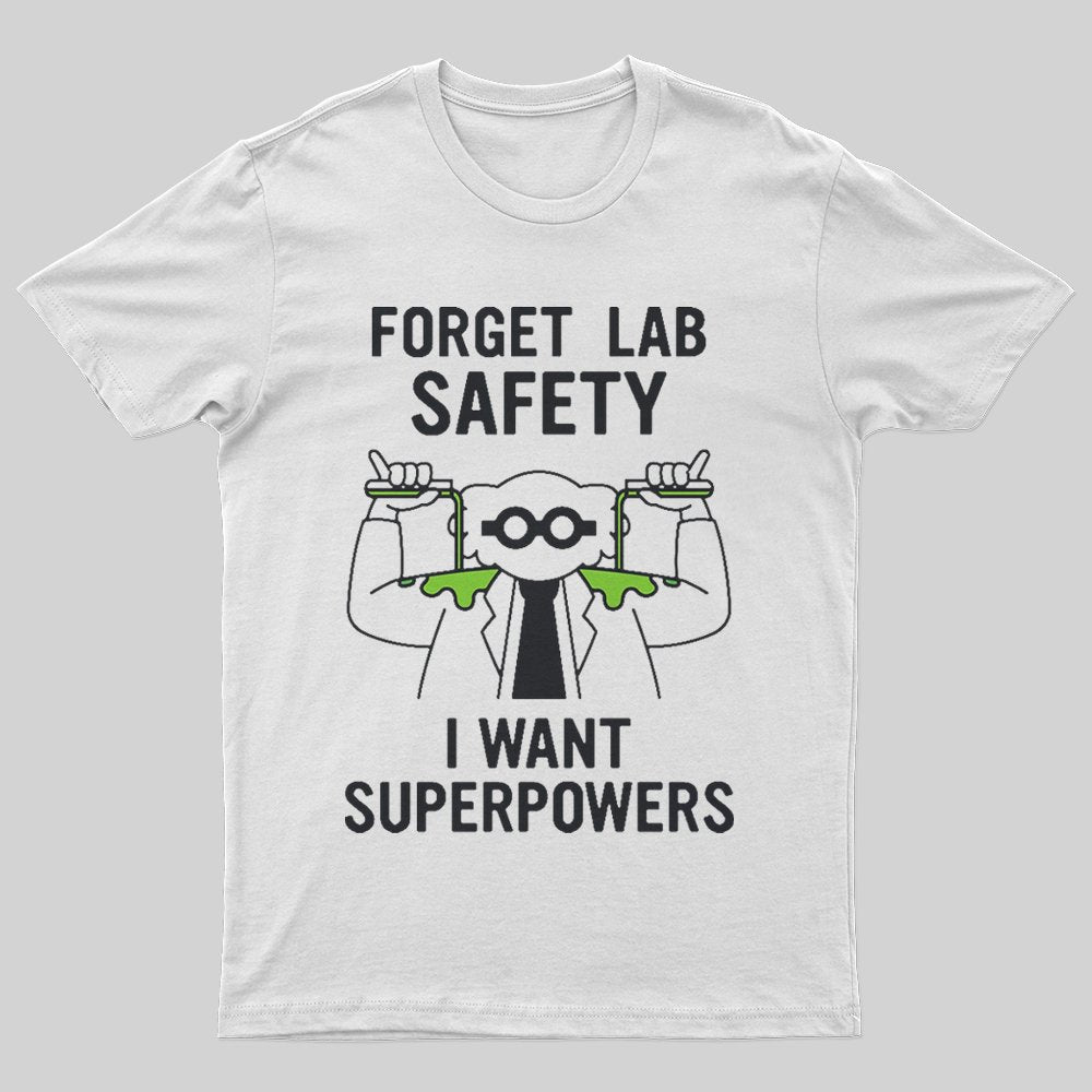 Forget Lab Safety T-Shirt - Geeksoutfit