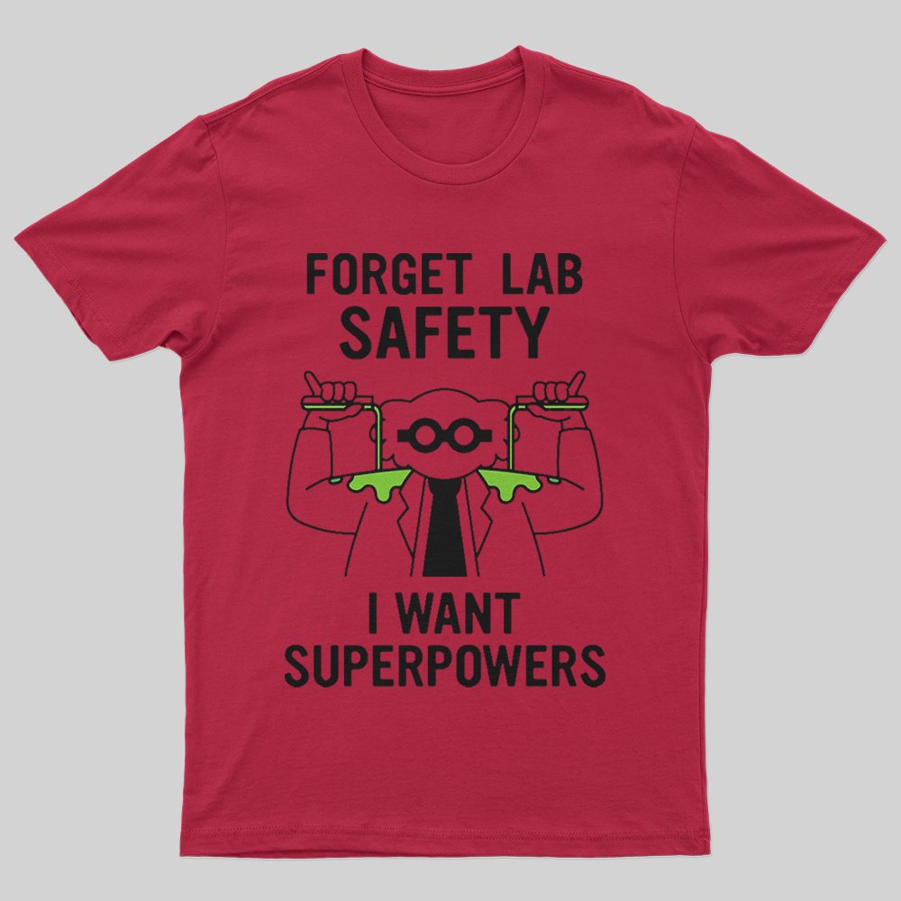 Forget Lab Safety T-Shirt - Geeksoutfit
