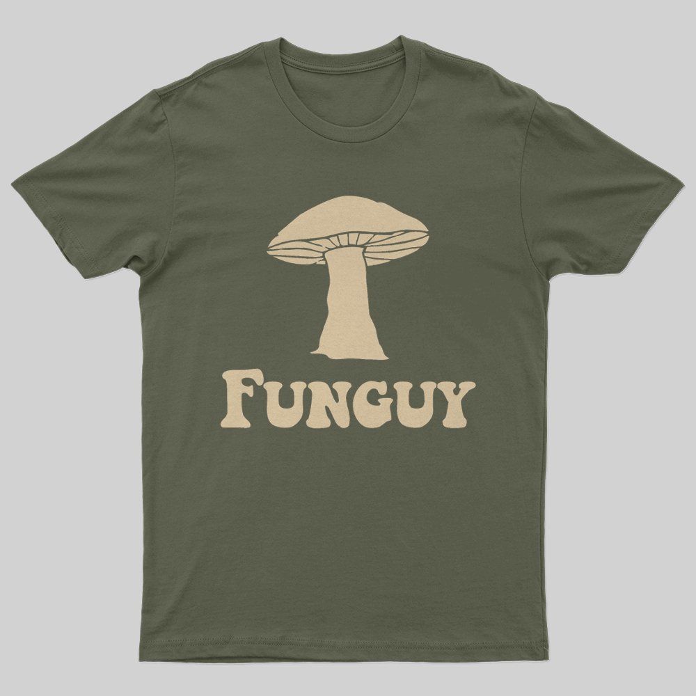 Fungi Fun Guy Funny T-Shirt - Geeksoutfit