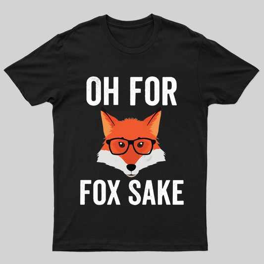 Funny Animal Puns - Oh For Fox Sake T-shirt - Geeksoutfit