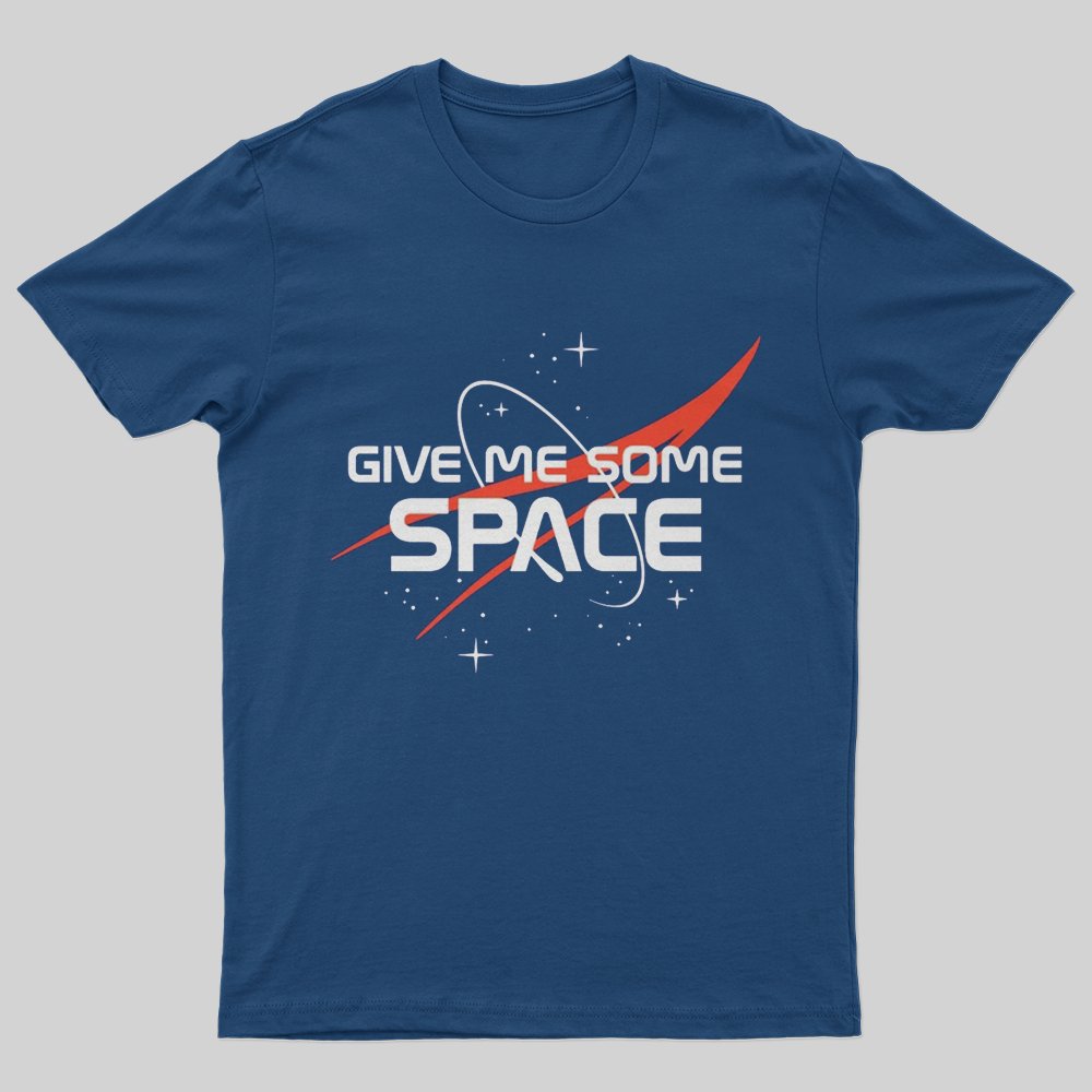 Give Me Some Space T-Shirt - Geeksoutfit