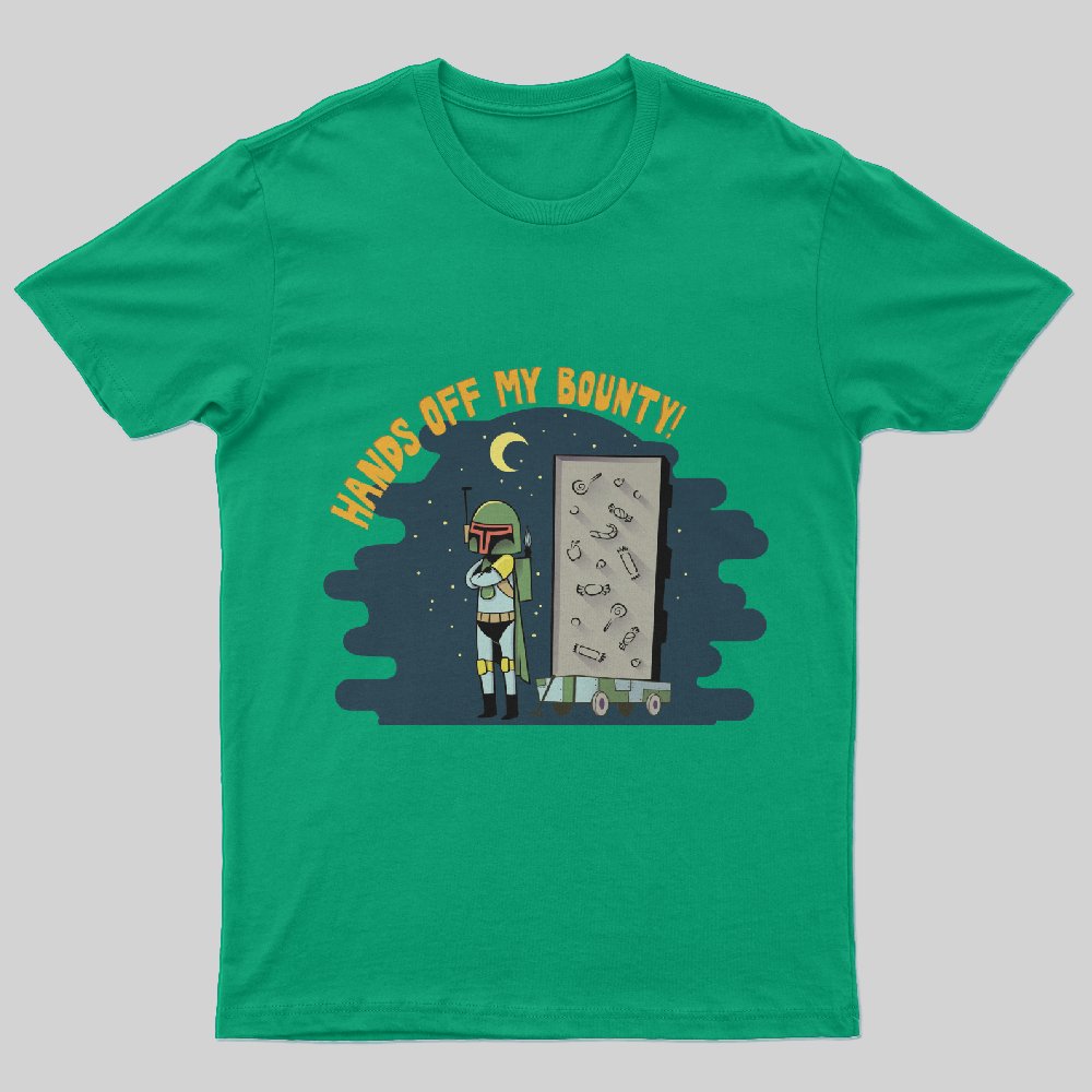 Hands Off My Bounty T-Shirt - Geeksoutfit