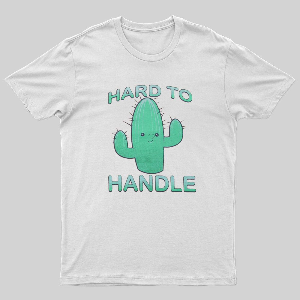 Hard To Handle T-Shirt - Geeksoutfit