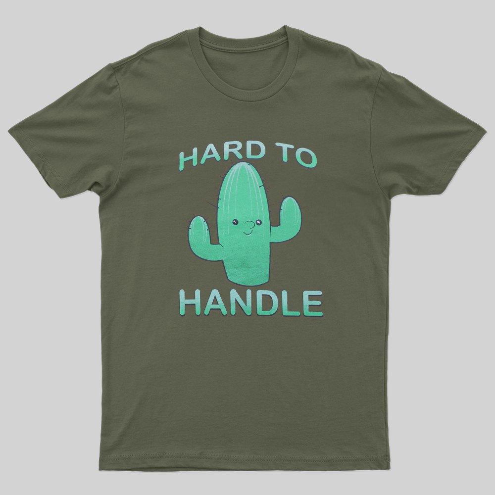 Hard To Handle T-Shirt - Geeksoutfit