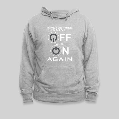 Have You Tried Turning it Off Hoodie - Geeksoutfit