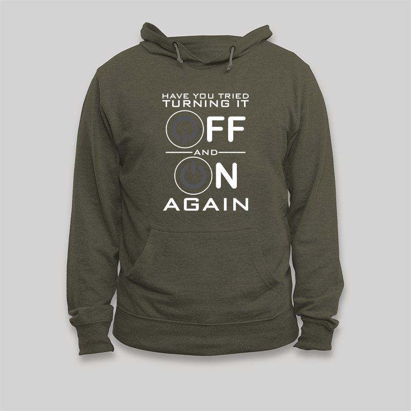 Have You Tried Turning it Off Hoodie - Geeksoutfit
