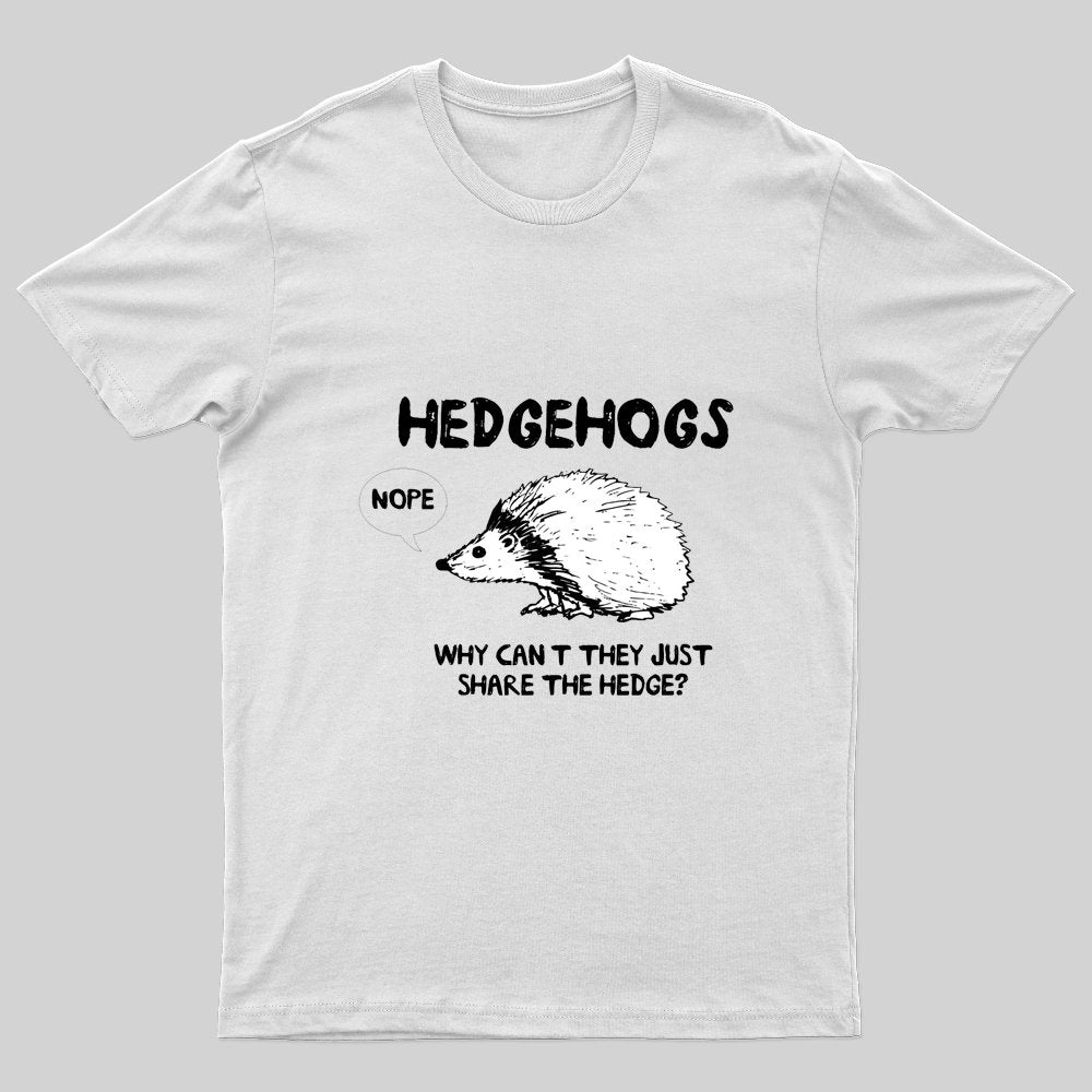 Hedgehogs Can't Share T-Shirt - Geeksoutfit