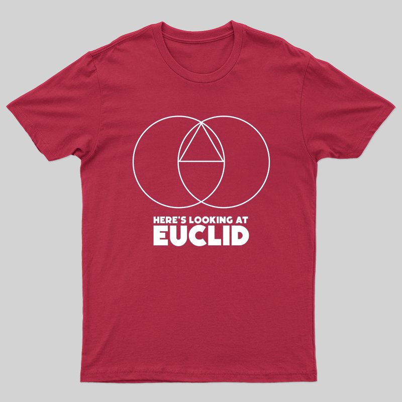 Here's Looking At Euclid T-shirt - Geeksoutfit