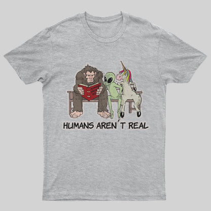 Humans Aren'T Real Alien Sasquatch Unicorn T-Shirt - Geeksoutfit