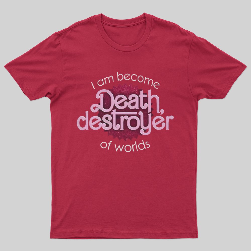 I Am Become Death, Destroyer of Worlds T-shirt - Geeksoutfit